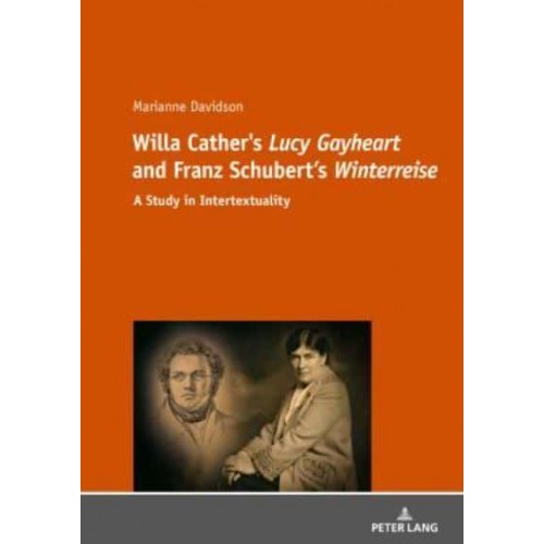 Willa Cather's 'Lucy Gayheart' and Franz Schubert's 'Winterreise' A Study in Intertextualtity