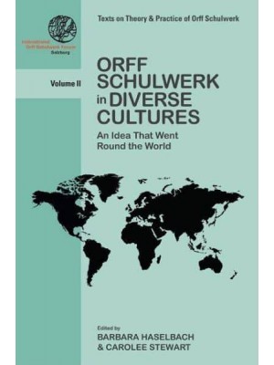 Orff Schulwerk in Diverse Cultures An Idea That Went Round the World