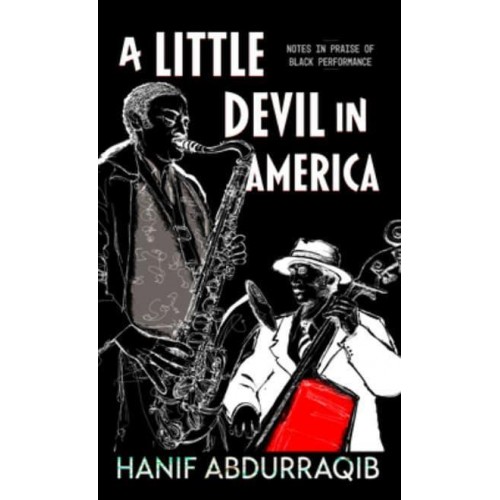 A Little Devil in America In Praise of Black Performance