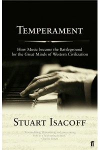 Temperament How Music Became a Battleground for the Great Minds of Western Civilisation