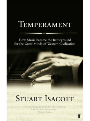 Temperament How Music Became a Battleground for the Great Minds of Western Civilisation