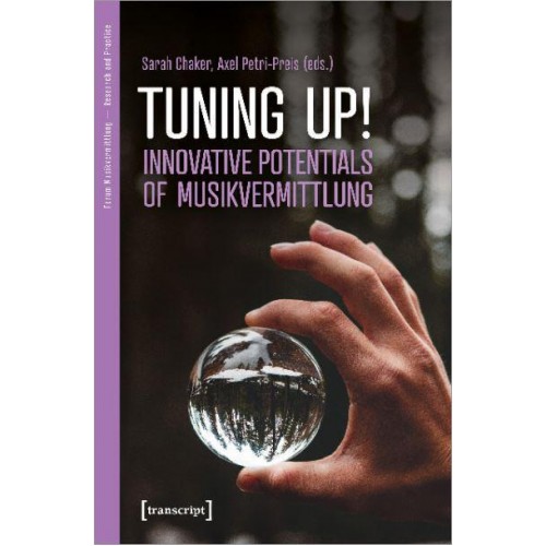 Tuning Up! The Innovative Potential of Musikvermittlung Innovative Potential of Musikvermittlung