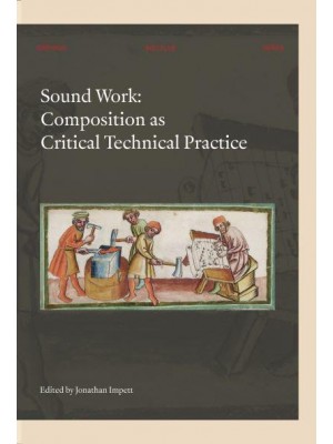 Sound Work Composition as Critical Technical Practice - Orpheus Institute Series