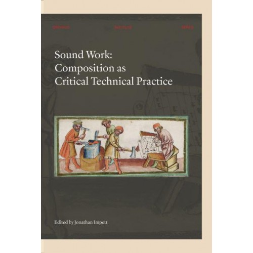 Sound Work Composition as Critical Technical Practice - Orpheus Institute Series