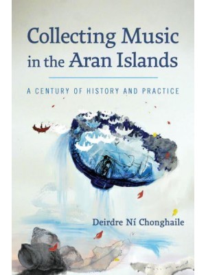 Collecting Music in the Aran Islands A Century of History and Practice