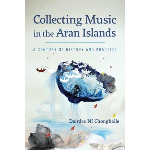 Collecting Music in the Aran Islands A Century of History and Practice