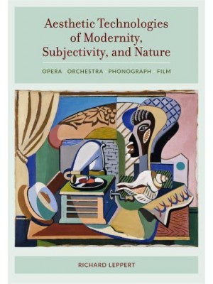 Aesthetic Technologies of Modernity, Subjectivity, and Nature Opera · Orchestra · Phonograph · Film
