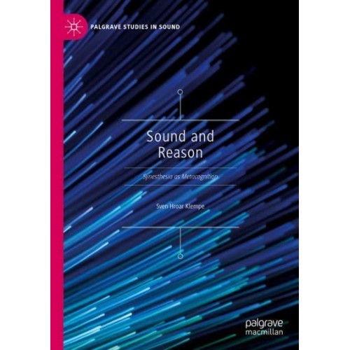 Sound and Reason : Synesthesia as Metacognition - Palgrave Studies in Sound