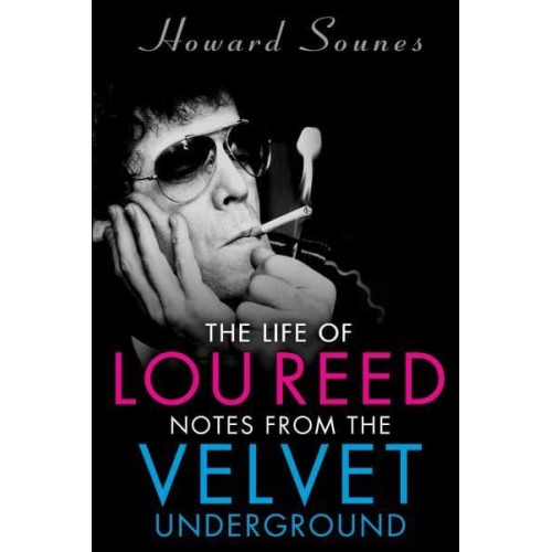 The Life of Lou Reed Notes from the Velvet Underground