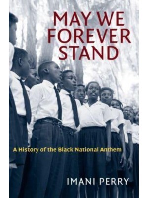 May We Forever Stand A History of the Black National Anthem - The John Hope Franklin Series in African American History and Culture