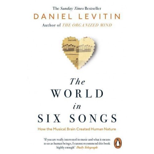 The World in Six Songs How the Musical Brain Created Human Nature