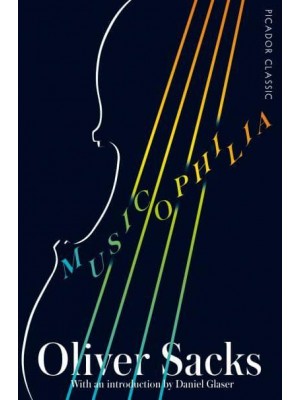 Musicophilia Tales of Music and the Brain - Picador Classic