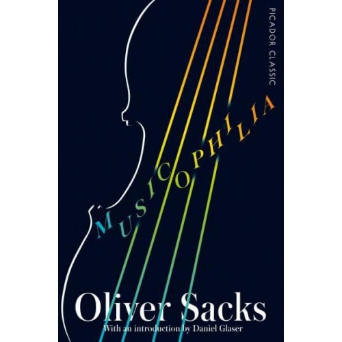 Musicophilia Tales of Music and the Brain - Picador Classic