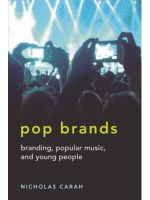 Pop Brands; Branding, Popular Music, and Young People - Mediated Youth