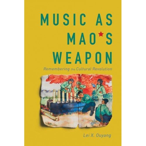 Music as Mao's Weapon Remembering the Cultural Revolution