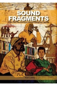 Sound Fragments From Field Recording to African Electronic Stories - Music / Culture