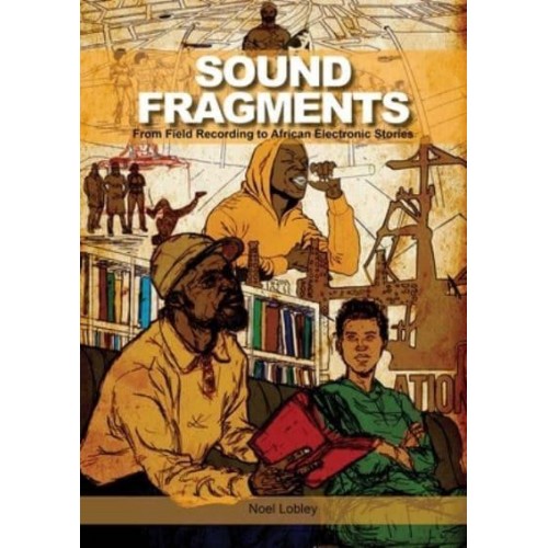 Sound Fragments From Field Recording to African Electronic Stories - Music / Culture