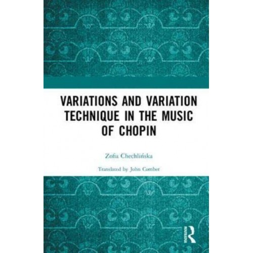 Variations and Variation Technique in the Music of Chopin