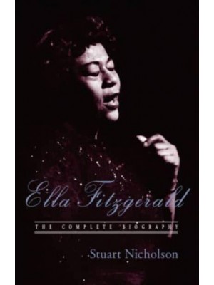 Ella Fitzgerald The Complete Biography