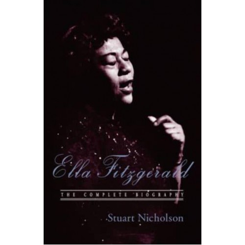 Ella Fitzgerald The Complete Biography
