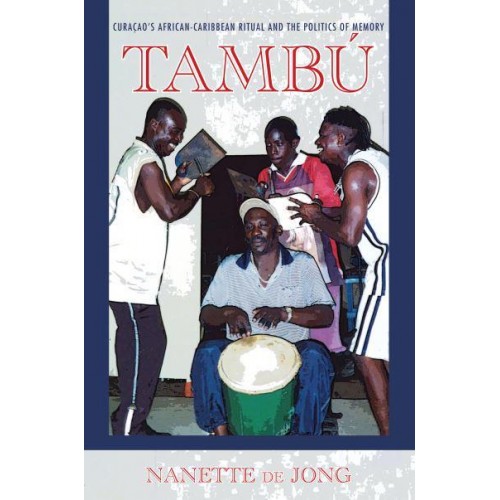 Tambú Curaçao's African-Caribbean Ritual and the Politics of Memory - Ethnomusicology Multimedia