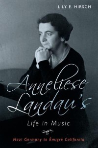 Anneliese Landau's Life in Music Nazi Germany to Émigré California - Eastman Studies in Music