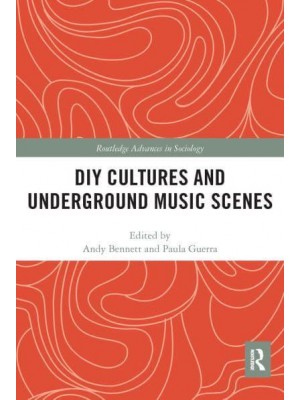 DIY Cultures and Underground Music Scenes - Routledge Advances in Sociology