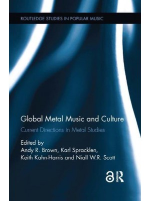Global Metal Music and Culture Current Directions in Metal Studies - Routledge Studies in Popular Music