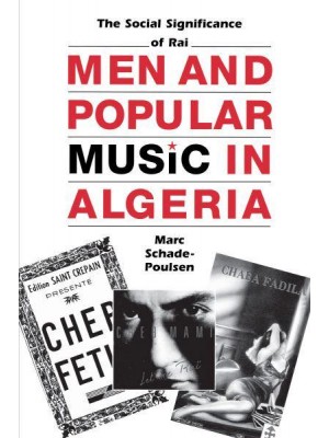 Men and Popular Music in Algeria: The Social Significance of Rai - Modern Middle East Series