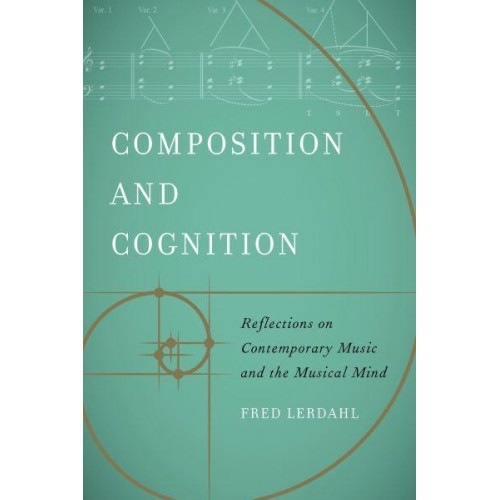 Composition and Cognition Reflections on Contemporary Music and the Musical Mind