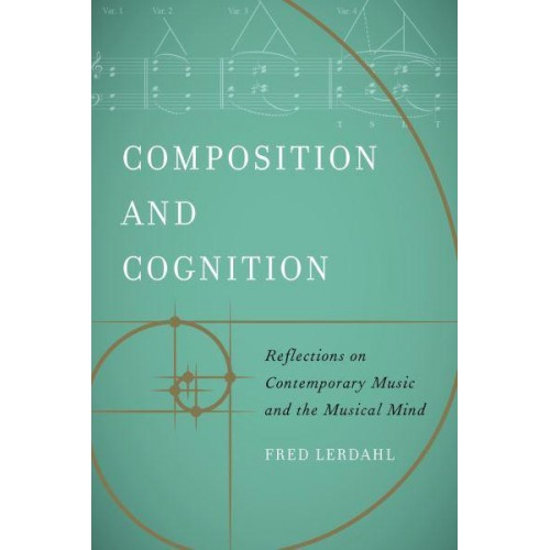 Composition and Cognition Reflections on Contemporary Music and the Musical Mind