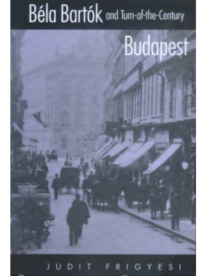 Béla Bartók and Turn-of-the-Century Budapest
