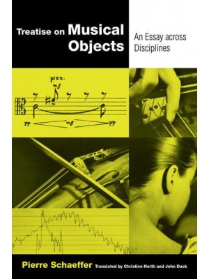 Treatise on Musical Objects An Essay Across Disciplines - California Studies in 20Th-Century Music