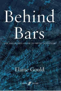 Behind Bars The Definitive Guide to Music Notation