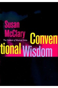 Conventional Wisdom The Content of Musical Form - Ernest Bloch Lectures
