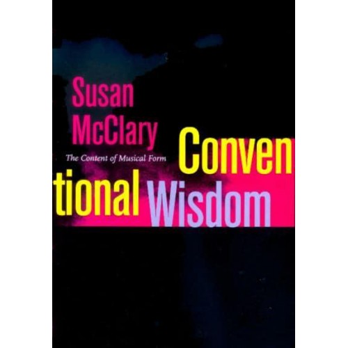 Conventional Wisdom The Content of Musical Form - Ernest Bloch Lectures