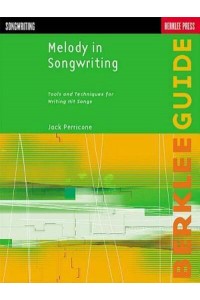 Melody in Songwriting Tools and Techniques for Writing Hit Songs