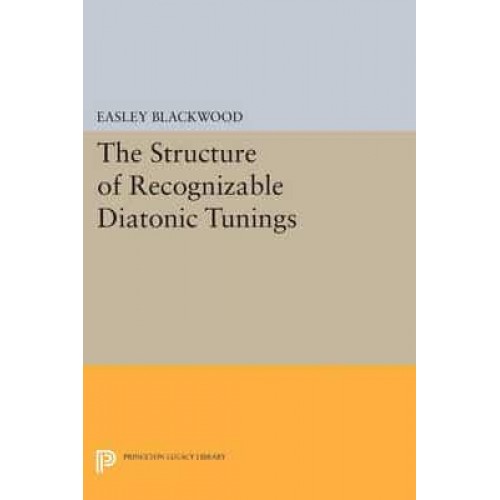 The Structure of Recognizable Diatonic Tunings - Princeton Legacy Library