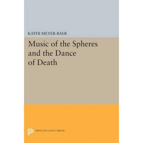 Music of the Spheres and the Dance of Death Studies in Musical Iconology - Princeton Legacy Library
