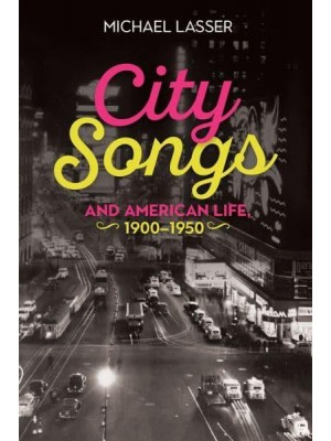 City Songs and American Life, 1900-1950