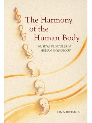 The Harmony of the Human Body Musical Principles in Human Physiology