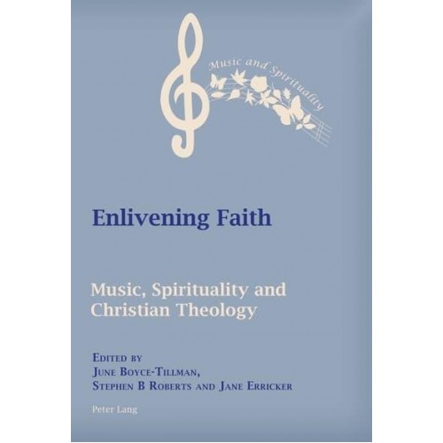 Enlivening Faith Music, Spirituality, and Christian Theology - Music and Spirituality