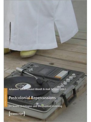 Postcolonial Repercussions On Sound Ontologies and Decolonised Listening
