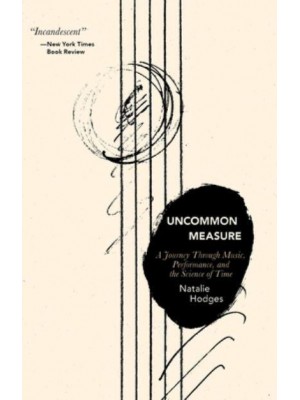 Uncommon Measure A Journey Through Music, Performance, and the Science of Time