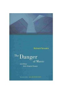 The Danger of Music and Other Anti-Utopian Essays