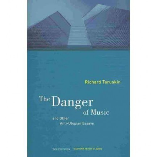 The Danger of Music and Other Anti-Utopian Essays