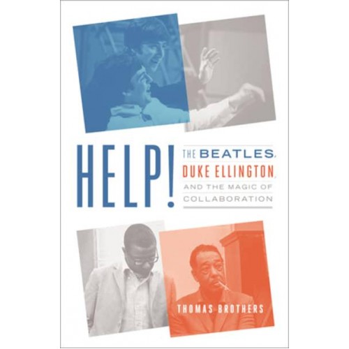 Help! The Beatles, Duke Ellington, and the Magic of Collaboration