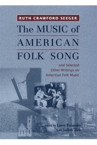 The Music of American Folk Song And Selected Other Writings on American Folk Music - Eastman Studies in Music