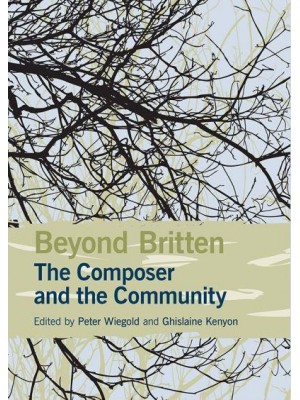 Beyond Britten The Composer and the Community - Aldeburgh Studies in Music