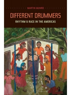 Different Drummers Rhythm and Race in the Americas - Music of the African Diaspora